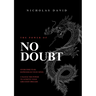 The Power of NO DOUBT: Crush Fear. Reprogram Your Mind. Live Without Limits.