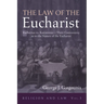 The Law of the Eucharist: Radbertus vs. Ratramnus--Their Controversy as to the Nature of the Eucharist