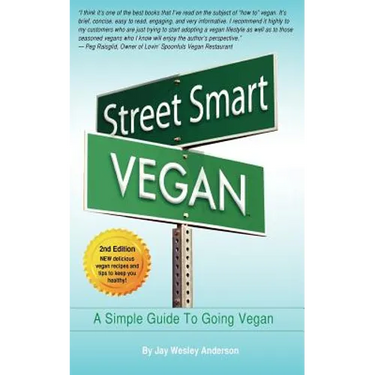 Street Smart Vegan: A Simple Guide To Going Vegan