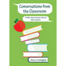 Conversations from the Classroom: A Public School Teacher Tells All (Well, Almost)