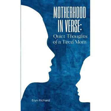 Motherhood in Verse: Quiet Thoughts of a Tired Mom