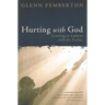 Hurting with God: Learning to Lament with the Psalms