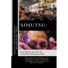 Sojutsu: Mastering the Art of Japanese Spearmanship: Delve into its historical significance, perfect advanced techniques, and u