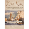 Koa Kai, The Story of Zachary Bower and the Conquest of the Hawaiian Islands