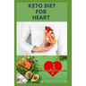 Keto Diet for Heart: Preventing and Managing Cardio Vascular Disease with Keto Diet: Includes Delicious Recipes and Cookbook