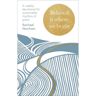 Beloved Is Where We Begin: A Weekly Devotional for Sustainable Rhythms of Grace