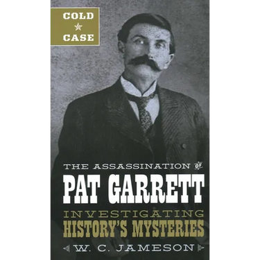Cold Case: The Assassination of Pat Garrett