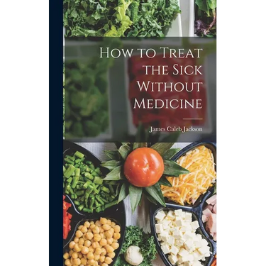 How to Treat the Sick Without Medicine