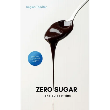 Zero Sugar: The 50 best tips