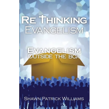 Rethinking Evangelism: Evangelism Outside The Box