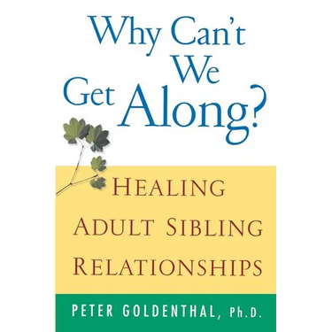 Why Can't We Get Along?: Healing Adult Sibling Relationships