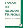 Ecology, the Ascendent Perspective