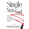 Single Not Sad: Ditching the stereotype that all single women are broken, bitter, or bored