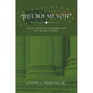 "Just Buy My Vote": African American Voting Rights, and the Chicago Condition