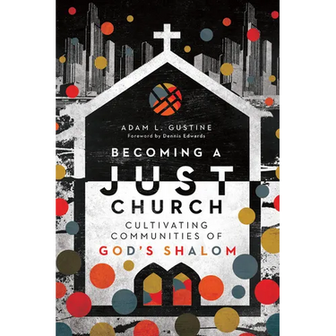 Becoming a Just Church: Cultivating Communities of God's Shalom