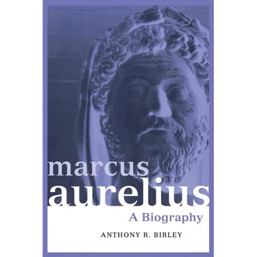 Marcus Aurelius: A Biography