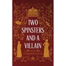 Two Spinsters and a Villain