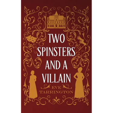 Two Spinsters and a Villain