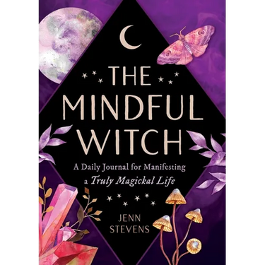 The Mindful Witch: A Daily Journal for Manifesting a Truly Magickal Life