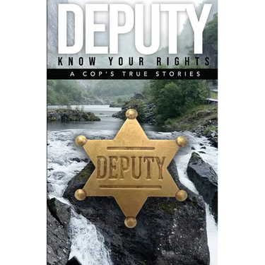 Deputy - Know Your Rights: A Cop's True Story