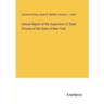 Annual Report of the Inspectors of State Prisons of the State of New York