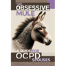 The Obsessive Mule: A Guide For OCPD Spouses