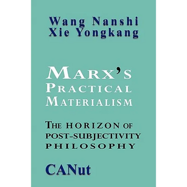 Marx's Practical Materialism: The Horizon of Post-Subjectivity Philosophy