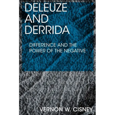 Deleuze and Derrida: Difference and the Power of the Negative