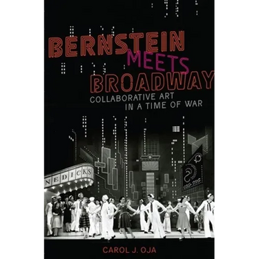 Bernstein Meets Broadway: Collaborative Art in a Time of War