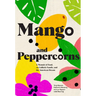 Mango & Peppercorns: A Memoir of Food, an Unlikely Family, and the American Dream