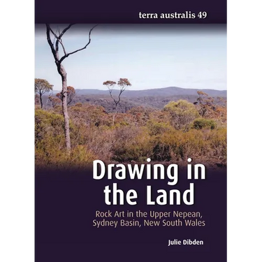 Drawing in the Land: Rock Art in the Upper Nepean, Sydney Basin, New South Wales
