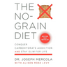 The No-Grain Diet: Conquer Carbohydrate Addiction and Stay Slim for Life