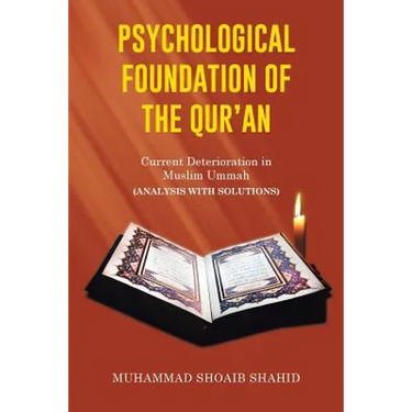 Psychological Foundation of the Qur'an II: Current Deterioration n Muslim Ummah (Analysis with Solutions)