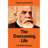 The Overcoming Life: and Other Sermons