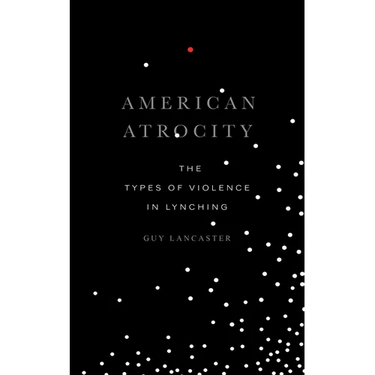 American Atrocity: The Types of Violence in Lynching