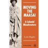 Moving the Maasai: A Colonial Misadventure