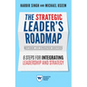 The Strategic Leader's Roadmap, Revised and Updated Edition: 6 Steps for Integrating Leadership and Strategy