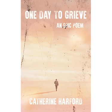One Day to Grieve: An Epic Poem