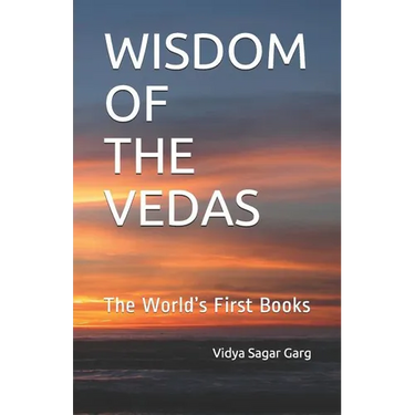 Wisdom of the Vedas: The World's First Books