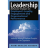Leadership Behavior Impact on Employee's Loyalty, Engagement and Organizational Performance: Leadership Behavior and Employee Perception of the Organi