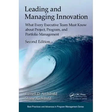 Leading and Managing Innovation: What Every Executive Team Must Know about Project, Program, and Portfolio Management, Second Edition