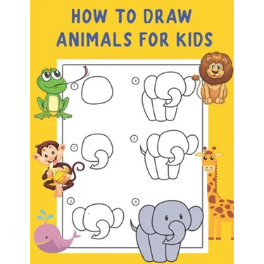 How to Draw Animals for Kids: A Fun and Simple Step-by-Step Drawing and Activity Book - Learn to Draw Book For Kids
