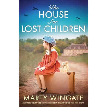 The House for Lost Children: An utterly heart-wrenching and breathtaking World War Two novel