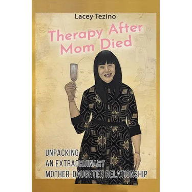 Therapy after Mom Died: Unpacking an Extraordinary Mother-Daughter Relationship