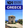 101 Amazing Things to Do in Greece: Greece Travel Guide