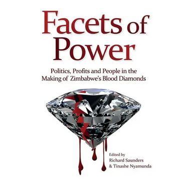 Facets of Power. Politics, Profits and People in the Making of Zimbabwe's Blood Diamonds