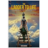 The Ladder to Life: Every Step Counts When God Holds The Ladder