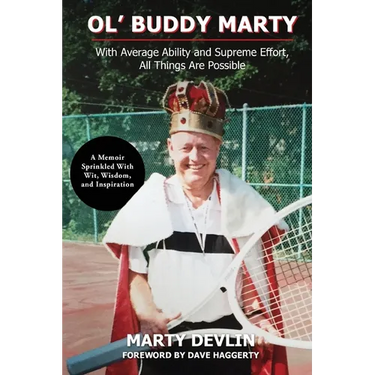 Ol' Buddy Marty: With Average Ability and Supreme Effort, All Things Are Possible; a Memoir Sprinkled with Wit, Wisdom, and Inspiration: With Average