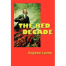 The Red Decade: The Classic Work on Communism in America During the Thirties