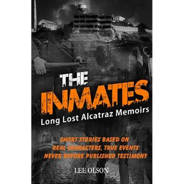The Inmates: Stories based on Long Lost Memoirs from Alcatraz